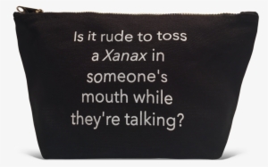 Pouch- Is It Rude To Toss A Xanax - Throw Pillow