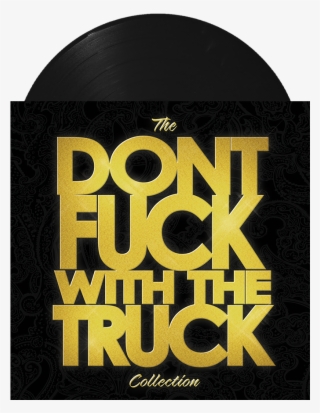 Don't Fuck With The Truck Collection