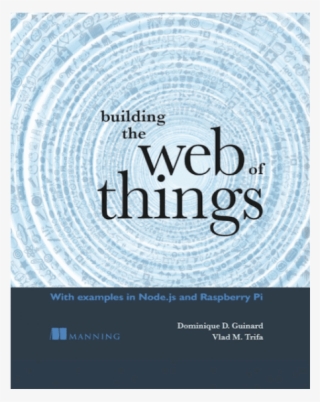 Building The Web Of Things Book