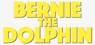 Berniethedolphin Title Yellow Copy