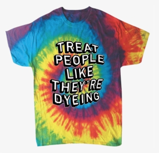 Treat People Like They're Dyeing
