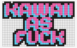 Kawaii As Fuck Perler Bead Pattern / Bead Sprite