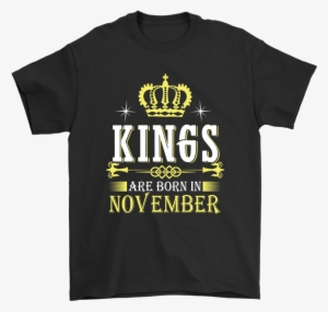 Kings Are Born In November You Are What You Were Born - Single Use Plastics Slogan