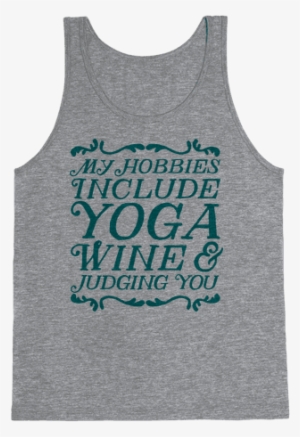 My Hobbies Include Yoga, Wine & Judging You - Hooyah