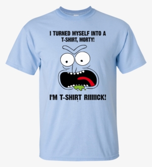I Turned Myself Into A T Shirt Morty I'm T - Turned Myself Into A Shirt Morty