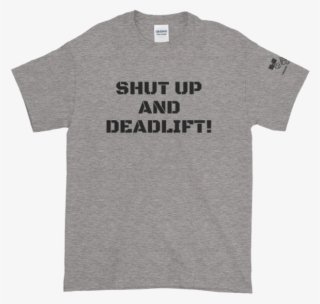 "shut Up And Deadlift " Metroflex T-shirt