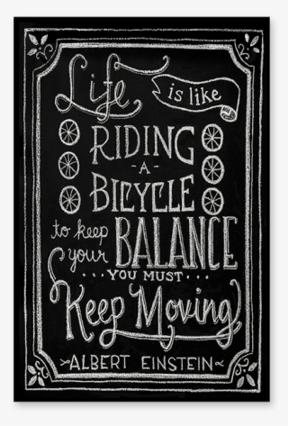 Life Is Like Riding A Bicycle, To Keep Your Balance