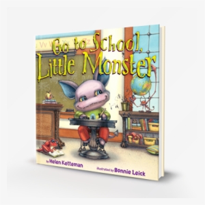 Helen Ketteman's Soothing Rhymes And Bonnie Leick's - Go To School, Little Monster By Helen Ketteman