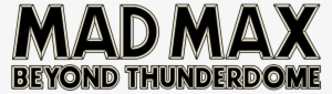 Mad Max Beyond Thunderdome Movie Logo - Mad Max Beyond Thunderdome Title Png