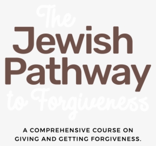 The Jewish Pathway To Forgiveness