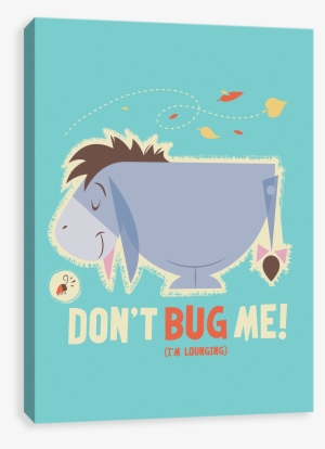 Eeyore Don't Bug Me
