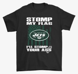 stomp my flag i'll stomp your ass new york jets shirts