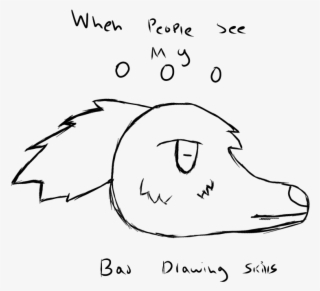 When Peeps See My Sucky Drawing Skills By Camyanime