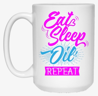 Eat Sleep Oil Repeat