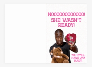Kevin Hart X She Wasn't Ready For Valentine's Day Card - Valentines Day Kevin Hart