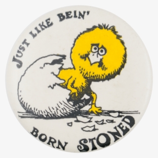 Just Like Being Born Stoned