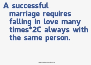 A Successful Marriage Requires Falling In Love Many - Okapi