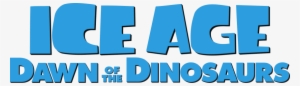 Free Png Ice Age Dawn Of The Dinosaurs Png Images Transparent - Ice Age Dawn Of The Dinosaurs Logo
