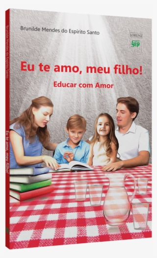 Eu Te Amo, Meu Filho Educar Com Amor - Book Cover