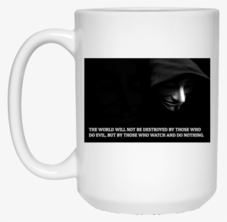 The World Will Not Be Destroyed By Those Who Do Evil, - Mug