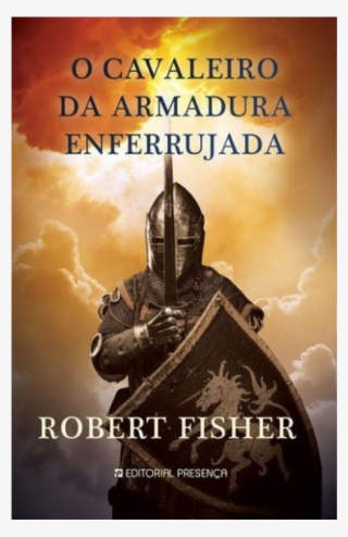 Livros Inspiradores Para Crianças - Cavaleiro Da Armadura Enferrujada