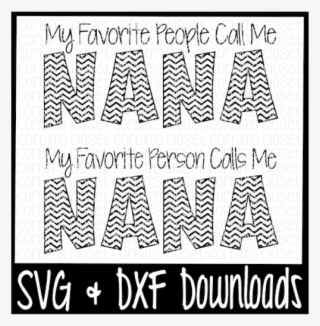 Free Nana Svg * My Favorite People Call Me Nana * My - My Favorite People Call Me Mimi