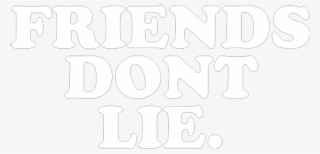 Friends Don't Lie Stranger Things - Friends Dont Lie Quote