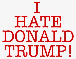 I Hate Donald Trump Transparent - Love