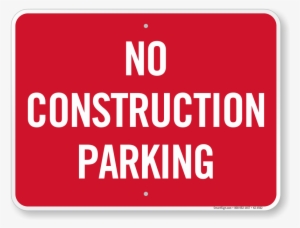 Zoom, Price, Buy - No Construction Parking Sign