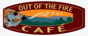 Out Of The Fire Cafe - New American Cuisine