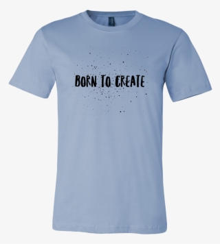 Born To Create Paint Splatter - Shirt