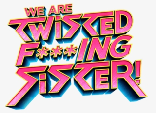 We Are Twisted F***ing Sister - Graphic Design