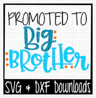 Big Brother Svg * Promoted To Big Brother Cut File - Sorry Boys Daddy Is My Valentine