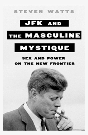 Jfk And The Masculine Mystique (hardcover)