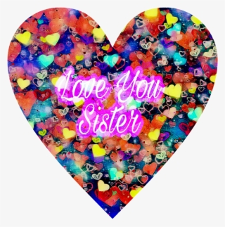 Sister Love Heart Hearts Love Sister Shapes Colorful - Heart