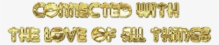 Connected With The Love Of All Things - Gold