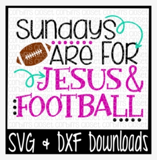 Free Football Svg * Sundays Are For Jesus & Football - Poster