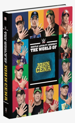 Hustle, Loyalty And Respect - Hustle Loyalty And Respect The World Of John Cena