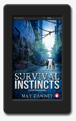 A Dystopian Novel By May Dawney - Survival Instincts: A Dystopian Novel