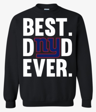 Best Dad Ever New York Giants Shirt Father Day Sweatshirt - Logos And Uniforms Of The New York Giants