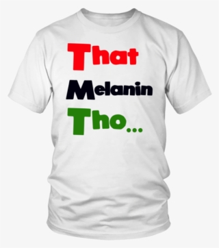 That Melanin Tho T-shirt - Active Shirt
