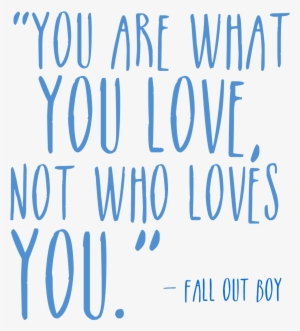 5156705 Transparent Tumblr Love Quotes - You Are What You Love Not Who Loves You