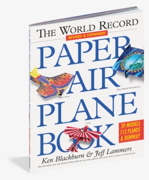 The World Record Paper Airplane Book - World Record Paper Airplane Book By Ken Blackburn