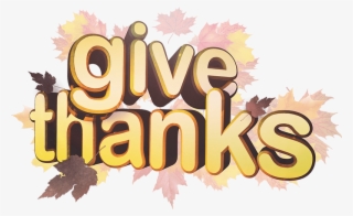Give Thanks Png - Thanksgiving 2018 Give Thanks