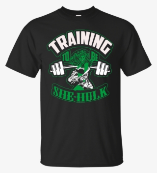 Training To Be She-hulk - Shirt