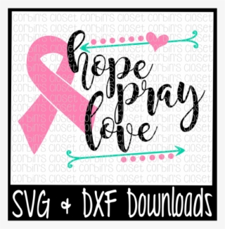 Free Cancer Awareness Svg * Hope Pray Love Cancer Ribbon - Sorry Boys Daddy Is My Valentine