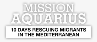 10 Days Rescuing Migrants In The Mediterranean - Parallel