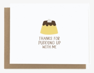 Thanks For Pudding Up With Me Thank You Card - Pun Cards For Best Friend