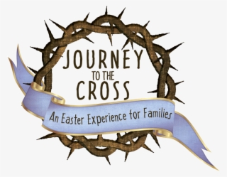 Journey To The Cross An Easter Experience