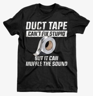 Duct Tape Can't Fix Stupid - Active Shirt Transparent PNG - 1200x1226 ...